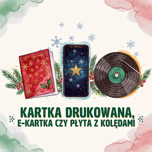 Kartka drukowana, e-kartka czy płyta z kolędami - która forma świątecznych życzeń najlepiej zapada w pamięć?