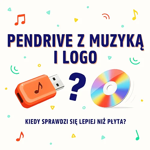 Pendrive z muzyką i logo - kiedy sprawdzi się lepiej niż płyta